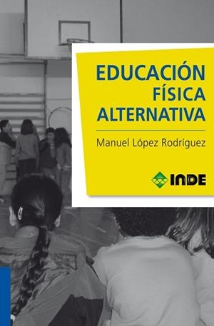 EDUCACION FISICA ALTERNATIVA | 9788497292702 | LOPEZ RODRIGUEZ, MANUEL | Llibreria Aqualata | Comprar libros en catalán y castellano online | Comprar libros Igualada
