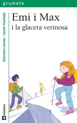 EMI I MAX I LA GLACERA VERINOSA (GRUMETS VERD 211) | 9788424637194 | LIENAS, GEMMA / CARBAJO, JAVIER (IL·LUSTR) | Llibreria Aqualata | Comprar llibres en català i castellà online | Comprar llibres Igualada