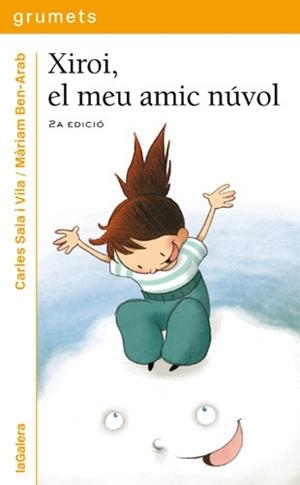 XIROI, EL MEU AMIC NUVOL (GRUMETS GROC 205) | 9788424635909 | SALA I VILA, CARLES / BEN-ARAB, MARIAM | Llibreria Aqualata | Comprar libros en catalán y castellano online | Comprar libros Igualada
