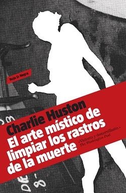 ARTE MISTICO DE LIMPIAR LOS RASTROS DE LA MUERTE, EL (ROJA & | 9788439723776 | HUSTON, CHARLIE | Llibreria Aqualata | Comprar libros en catalán y castellano online | Comprar libros Igualada