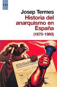 HISTORIA DEL ANARQUISMO EN ESPAÑA (1870-1980) | 9788490060179 | TERMES, JOSEP | Llibreria Aqualata | Comprar libros en catalán y castellano online | Comprar libros Igualada
