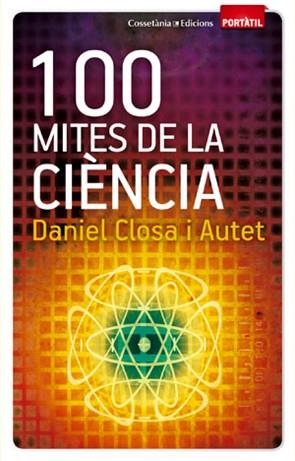 100 MITES DE LA CIENCIA (PORTATIL 4 - BUTXACA) | 9788497918916 | CLOSA I AUTET, DANIEL | Llibreria Aqualata | Comprar llibres en català i castellà online | Comprar llibres Igualada
