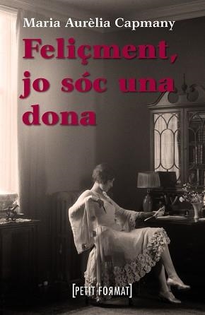 FELIÇMENT, JO SOC UNA DONA (PETIT FORMAT) | 9788448928391 | CAPMANY, MARIA AURELIA | Llibreria Aqualata | Comprar libros en catalán y castellano online | Comprar libros Igualada