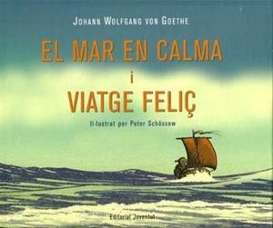 MAR EN CALMA I VIATGE FELIÇ, EL (ALBUM IL·LUSTRAT) | 9788426135179 | GOETHE / SCHOSSOW, PETER | Llibreria Aqualata | Comprar llibres en català i castellà online | Comprar llibres Igualada