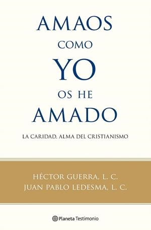 AMAOS COMO YO OS HE AMADO. LA CARIDAD, ALMA DEL CRISTIANISMO | 9788408100560 | GUERRA, HECTOR / LEDESMA, JUAN PABLO | Llibreria Aqualata | Comprar llibres en català i castellà online | Comprar llibres Igualada