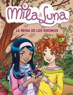 MILA Y LUNA 13. LA REINA DE LOS GNOMOS | 9788484418009 | Llibreria Aqualata | Comprar libros en catalán y castellano online | Comprar libros Igualada
