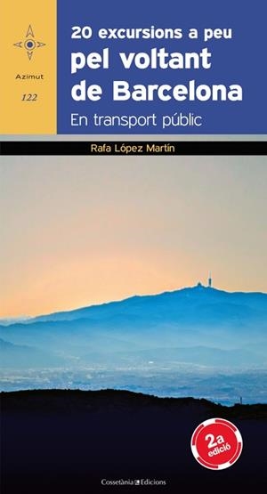 20 EXCURSIONS A PEU PEL VOLTANT DE BARCELONA. EN TRANSPORT | 9788497918961 | LOPEZ MARTIN, RAFA | Llibreria Aqualata | Comprar libros en catalán y castellano online | Comprar libros Igualada