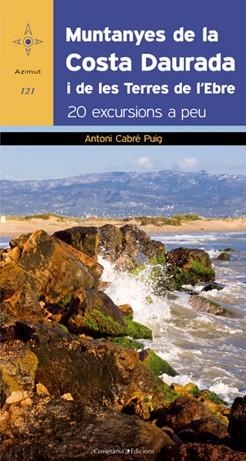 MUNTANYES DE LA COSTA DAURADA I DE LES . 20 EXCURSIONS A PEU | 9788497918879 | CABRE PUIG, ANTONI | Llibreria Aqualata | Comprar llibres en català i castellà online | Comprar llibres Igualada