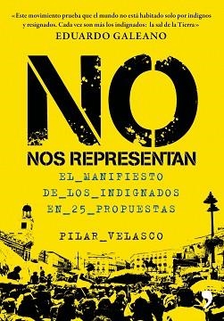 NO NOS REPRESENTAN. EL MANIFIESTO DE LOS INDIGNADOS EN 25 PROPUESTAS | 9788499980416 | VELASCO, PILAR | Llibreria Aqualata | Comprar llibres en català i castellà online | Comprar llibres Igualada