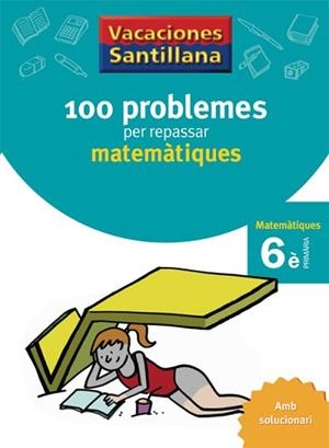 100 PROBLEMES PER REPASSAR MATEMATIQUES. VACANCES MATEMATIQUES 6E PRIM | 9788479182328 | Llibreria Aqualata | Comprar libros en catalán y castellano online | Comprar libros Igualada
