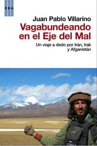 VAGABUNDEANDO EN EL EJE DEL MAL | 9788498679137 | VILLARINO, JUAN PABLO | Llibreria Aqualata | Comprar libros en catalán y castellano online | Comprar libros Igualada