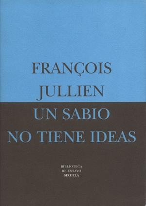SABIO NO TIENE IDEAS, UN (BIB. DE ENSAYO) | 9788478445370 | JULLIEN, FRAN€OIS | Llibreria Aqualata | Comprar libros en catalán y castellano online | Comprar libros Igualada