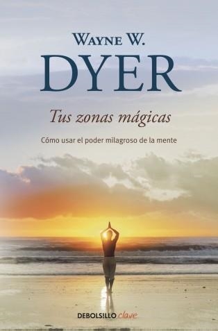 TUS ZONAS MAGICAS (DEBOLSILLO CLAVE) | 9788499083605 | DYER,WAYNE | Llibreria Aqualata | Comprar libros en catalán y castellano online | Comprar libros Igualada