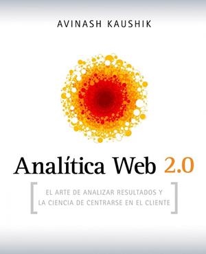 ANALITICA WEB 2.0 | 9788498750959 | KAUSHIK, AVINASH | Llibreria Aqualata | Comprar libros en catalán y castellano online | Comprar libros Igualada