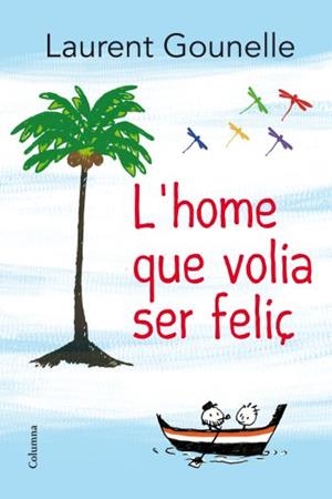HOME QUE VOLIA SER FELIÇ, L' (CLASSICA 897) | 9788466414272 | GOUNELLE, LAURENT | Llibreria Aqualata | Comprar libros en catalán y castellano online | Comprar libros Igualada