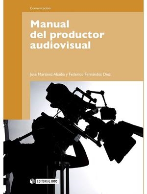MANUAL DEL PRODUCTOR AUDIOVISUAL | 9788497889308 | MARTINEZ ABADIA, JOSÉ / FEDERICO FERNÁNDEZ DÍEZ | Llibreria Aqualata | Comprar llibres en català i castellà online | Comprar llibres Igualada