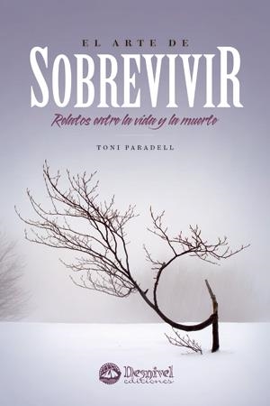 ARTE DE SOBREVIVIR, EL. RELATOS ENTRE LA VIDA Y LA MUERTE | 9788498292145 | PARADELL, TONI | Llibreria Aqualata | Comprar libros en catalán y castellano online | Comprar libros Igualada