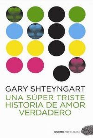 UNA SUPER TRISTE HISTORIA DE AMOR VERDADERO | 9788492723645 | SHTEYNGART, GARY | Llibreria Aqualata | Comprar llibres en català i castellà online | Comprar llibres Igualada