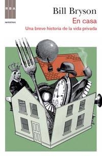 EN CASA. UNA BREVE HISTORIA DE LA VIDA PRIVADA (NARRATIVAS) | 9788490060940 | BRYSON, BILL | Llibreria Aqualata | Comprar llibres en català i castellà online | Comprar llibres Igualada