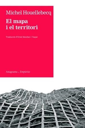 MAPA I EL TERRITORI, EL (ANAGRAMA/EMPURIES 81) | 9788497877305 | HOUELLEBECQ, MICHEL | Llibreria Aqualata | Comprar libros en catalán y castellano online | Comprar libros Igualada