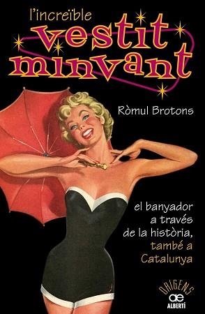 INCREIBLE VESTIT MINVANT, L'. EL BANYADOR A TRAVES DE LA HISTORIA | 9788472460904 | BROTONS, ROMUL | Llibreria Aqualata | Comprar libros en catalán y castellano online | Comprar libros Igualada