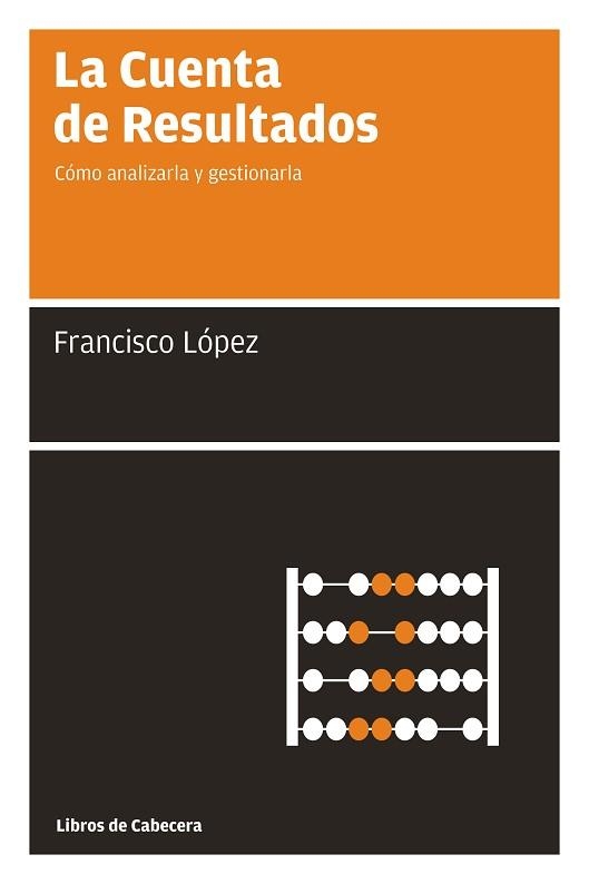 CUENTA DE RESULTADOS, LA | 9788493674014 | LOPEZ, FRANCISCO | Llibreria Aqualata | Comprar libros en catalán y castellano online | Comprar libros Igualada