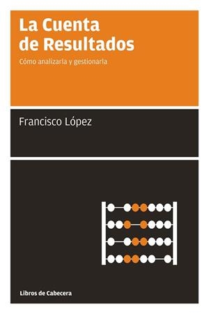 CUENTA DE RESULTADOS, LA | 9788493674014 | LOPEZ, FRANCISCO | Llibreria Aqualata | Comprar llibres en català i castellà online | Comprar llibres Igualada
