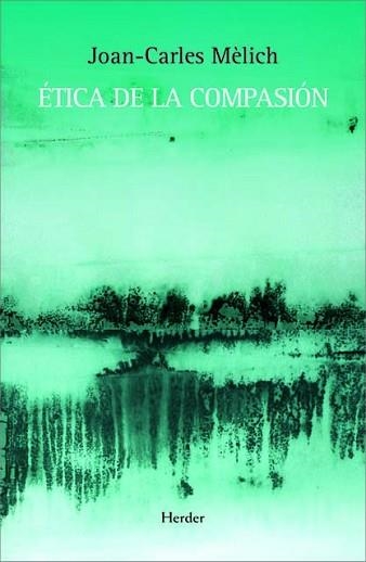 ETICA DE LA COMPASION | 9788425426599 | MELICH, JOAN CARLES | Llibreria Aqualata | Comprar libros en catalán y castellano online | Comprar libros Igualada