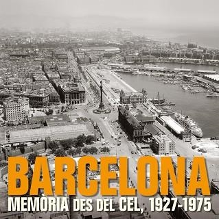 BARCELONA. MEMORIA DES DEL CEL, 1927-1975 | 9788497857857 | AA. VV. | Llibreria Aqualata | Comprar llibres en català i castellà online | Comprar llibres Igualada