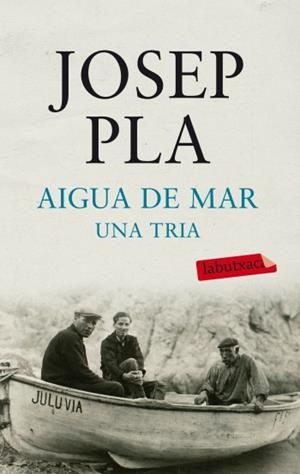 AIGUA DE MAR. UNA TRIA (LABUTXACA) | 9788499303185 | PLA, JOSEP | Llibreria Aqualata | Comprar libros en catalán y castellano online | Comprar libros Igualada