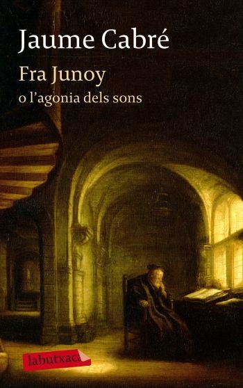 FRA JUNOY O L'AGONIA DELS SONS (LABUTXACA) | 9788499303482 | CABRE, JAUME | Llibreria Aqualata | Comprar libros en catalán y castellano online | Comprar libros Igualada