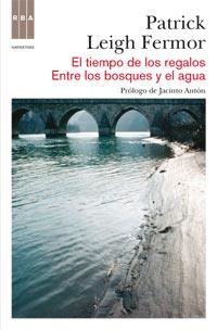 TIEMPO DE LOS REGALOS, EL / ENTRE LOS BOSQUES Y EL AGUA | 9788490060155 | LEIGH FERMOR, PATRICK | Llibreria Aqualata | Comprar libros en catalán y castellano online | Comprar libros Igualada