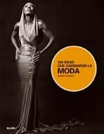 100 IDEAS QUE CAMBIARON LA MODA | 9788498015409 | WORSLEY, HARRIET | Llibreria Aqualata | Comprar libros en catalán y castellano online | Comprar libros Igualada