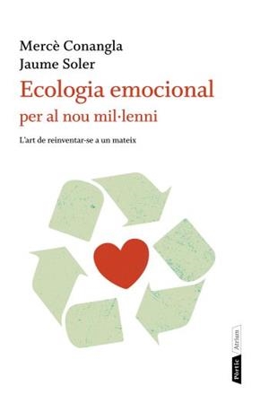 ECOLOGIA EMOCIONAL PER AL NOU MIL·LENNI (ATRIUM 16) | 9788498091823 | CONANGLA, MERCE / SOLER, JAUME | Llibreria Aqualata | Comprar llibres en català i castellà online | Comprar llibres Igualada