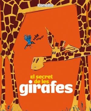 SECRET DE LES GIRAFES, EL (ALBUM ILUSTRAT) | 9788424635718 | COMOTTO, AGUSTIN | Llibreria Aqualata | Comprar llibres en català i castellà online | Comprar llibres Igualada