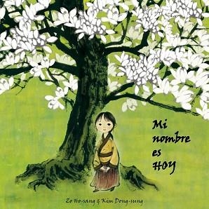 MI NOMBRE ES HOY (ALBUM ILUSTRADO) | 9788493781477 | HO-SANG, ZO | Llibreria Aqualata | Comprar libros en catalán y castellano online | Comprar libros Igualada
