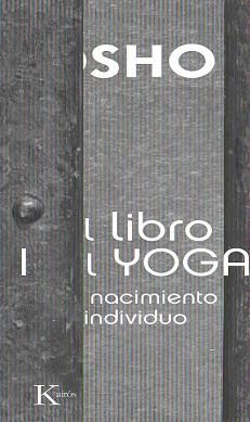 LIBRO DEL YOGA I, EL. EL NACIMIENTO DEL INDIVIDUO | 9788472459991 | OSHO | Llibreria Aqualata | Comprar libros en catalán y castellano online | Comprar libros Igualada