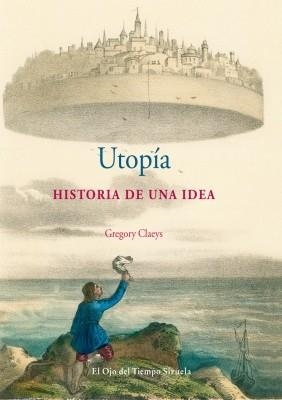 UTOPIA. HISTORIA DE UNA IDEA (EL OJO DEL TIEMPO 60) | 9788498415605 | CLAEYS, GREGORY | Llibreria Aqualata | Comprar libros en catalán y castellano online | Comprar libros Igualada