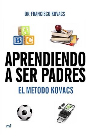 APRENDIENDO A SER PADRES. EL METODOS KOVACKS | 9788427037106 | KOVACS, FRANCISCO | Llibreria Aqualata | Comprar libros en catalán y castellano online | Comprar libros Igualada