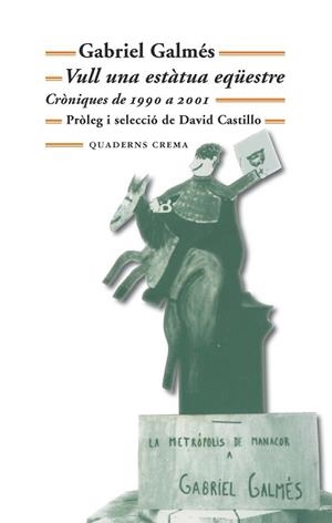 VULL UNA ESTATUA EQUESTRE | 9788477275152 | GALMES TRUYOLS, GABRIEL | Llibreria Aqualata | Comprar libros en catalán y castellano online | Comprar libros Igualada