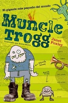 MUNCLE TROGG. EL GIGANTE MAS PEQUEÑO DEL MUNDO | 9788424637774 | FOXLEY, JANET | Llibreria Aqualata | Comprar llibres en català i castellà online | Comprar llibres Igualada