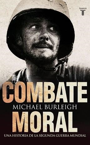 UN COMBATE MORAL. UNA HISTORIA DE LA SEGUNDA GUERRA MUNDIAL | 9788430608072 | BURLEIGH, MICHAEL | Llibreria Aqualata | Comprar libros en catalán y castellano online | Comprar libros Igualada