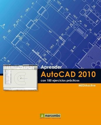 AUTOCAD 2010 CON 100 EJERCICIOS PRACTICOS, APRENDER | 9788426716279 | MEDIACTIVE | Llibreria Aqualata | Comprar libros en catalán y castellano online | Comprar libros Igualada