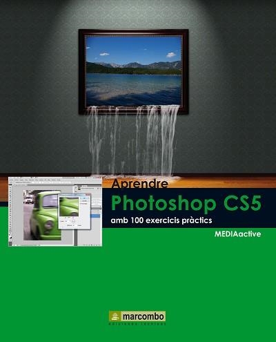APRENDRE PHOTOSHOP CS5 AMB 100 EXERCICIS PRACTICS | 9788426716835 | MEDIAACTIVE | Llibreria Aqualata | Comprar libros en catalán y castellano online | Comprar libros Igualada