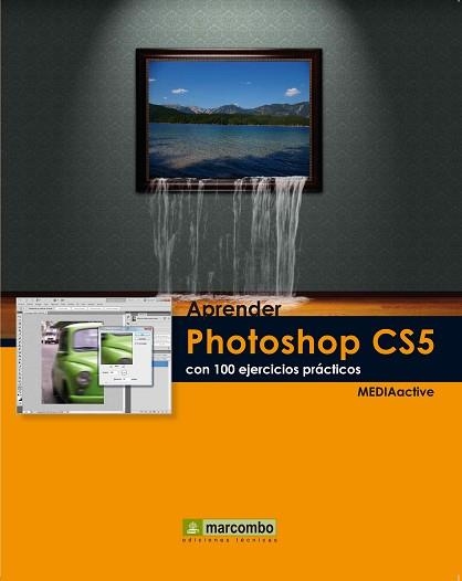 APRENDER PHOTOSHOP CS5 CON 100 EJERCICIOS PRACTICOS | 9788426716828 | MEDIAACTIVE | Llibreria Aqualata | Comprar libros en catalán y castellano online | Comprar libros Igualada