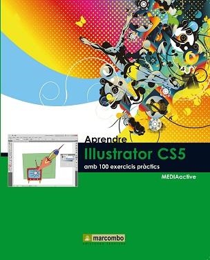 APRENDRE ILLUSTRATOR CS5 AMB 100 EXERCICIS PRACTICS | 9788426716873 | MEDIAACTIVE | Llibreria Aqualata | Comprar libros en catalán y castellano online | Comprar libros Igualada