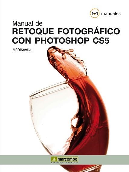 PHOTOSHOP CS 5, MANUAL DE RETOQUE FOTOGRAFICO CON | 9788426716996 | MEDIAACTIVE | Llibreria Aqualata | Comprar libros en catalán y castellano online | Comprar libros Igualada