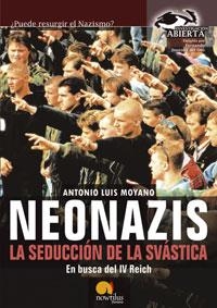 NEONAZIS LA SEDUCCION DE LA SVASTICA (INVESTIGACION ABIERTA) | 9788497632003 | MOYANO, ANOTNIO LUIS | Llibreria Aqualata | Comprar libros en catalán y castellano online | Comprar libros Igualada