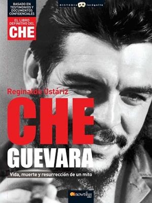 CHE GUEVARA. VIDA, MUERTE Y RESURRECCION DE UN MITO | 9788497634977 | USTARIZ, REGINALDO | Llibreria Aqualata | Comprar libros en catalán y castellano online | Comprar libros Igualada
