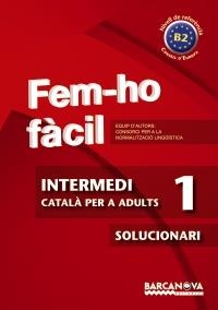 FEM-HO FACIL. INTERMEDI 1. B2. SOLUCIONARI | 9788448928476 | CONSORCI PER A LA NORMALITZACIO LINGÜÍSTICA | Llibreria Aqualata | Comprar libros en catalán y castellano online | Comprar libros Igualada